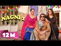 Nagni 2 Full Video Vadda Grewal Pranjal Dahiya Deepak Dhillon Punjabi Song Geet MP3