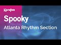 Spooky - Atlanta Rhythm Section | Karaoke Version | KaraFun