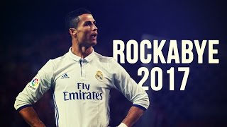 Cristiano Ronaldo - Rockabye | Skills &amp; Goals | 2016/2017 HD