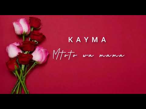 Kayma - Mtoto wa mama (official audio)