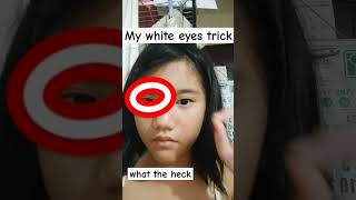 My white eyes trick