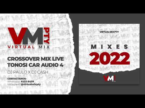 CROSSOVER MIX LIVE 2022 - DJ PAULO EL PAULINHO X DJ CASH - (Tonosí Car Audio Vol.4) - VARIACION MIX