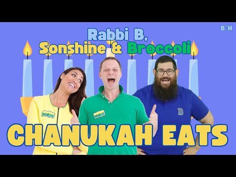 Rabbi B with Sonshine & Broccoli - Chanukah Eats