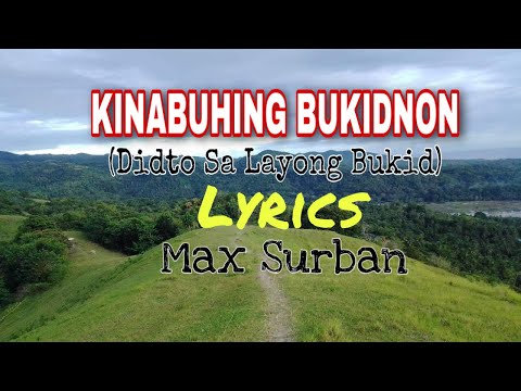 KINABUHING BUKIDNON Lyrics | Max Surban | Didto Sa Layong Bukid