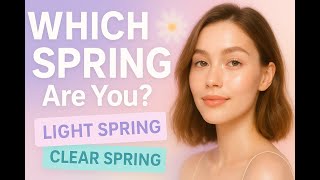 🌸 Spring Personal Color Deep Dive | Light, Clear, & Strong Spring Differences