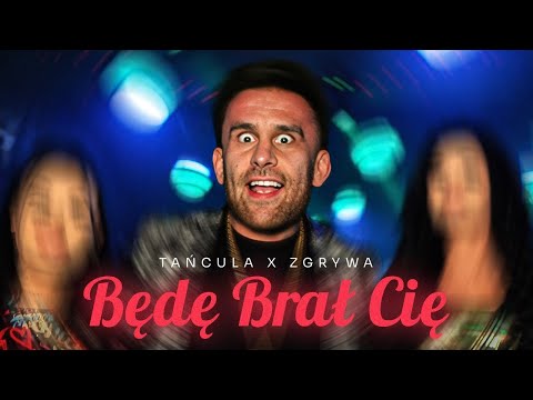 Tańcula x Zgrywa - Będę brał Cię