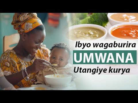 IBYOKURYA WAGABURIRA URUHIJNJA : Amezi 5-12 Kugaburira umwana ugitangira kurya Imfashabere.