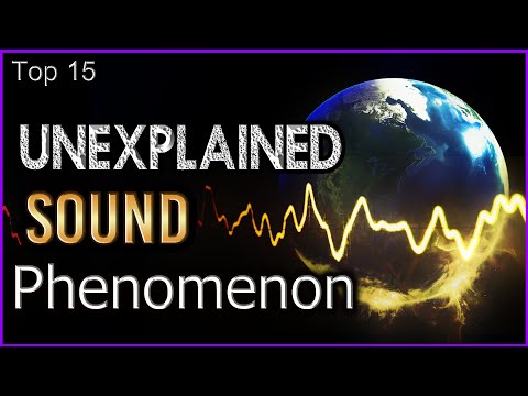 Top 15 - Unexplained Sound Phenomenon