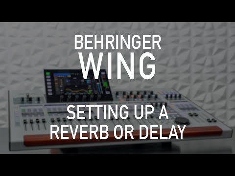 Behringer Wing 301 - Effects Tutorials - Setting Up A Reverb or Delay