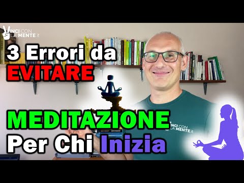 Meditazione per chi inizia: 3 errori da evitare!