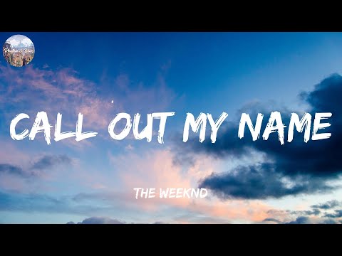 Call Out My Name - The Weeknd (Lyrics)