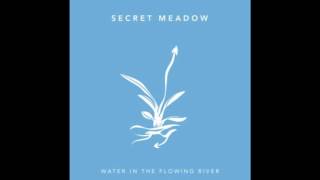 Secret Meadow - Water In The Flowing River