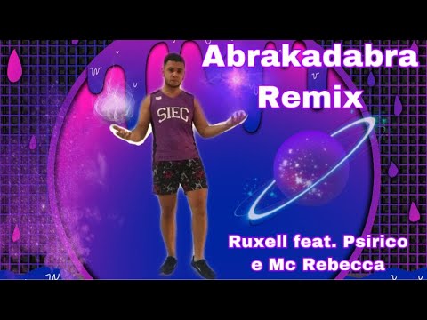 Abrakadabra - Remix - Ruxell feat. Psirico & Mc Rebecca/William Sousa(Coreografia) Dance Vídeo