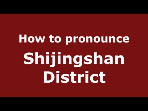 How to Pronounce Shijingshan District - PronounceNames.com