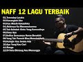 NaFF Full Album Terbaik Terpopuler Terendap Laraku Kenanglah Aku