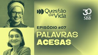 Palavras Acesas - Questão de Vida #07