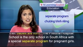 Phát âm chuẩn cùng VOA - Anh ngữ đặc biệt: South Africa Pregnant Teens School (VOA)