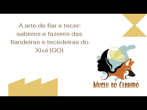 Live: A arte de fiar e tecer - saberes e fazeres das fiandeiras e tecedeiras do Xixá (GO)