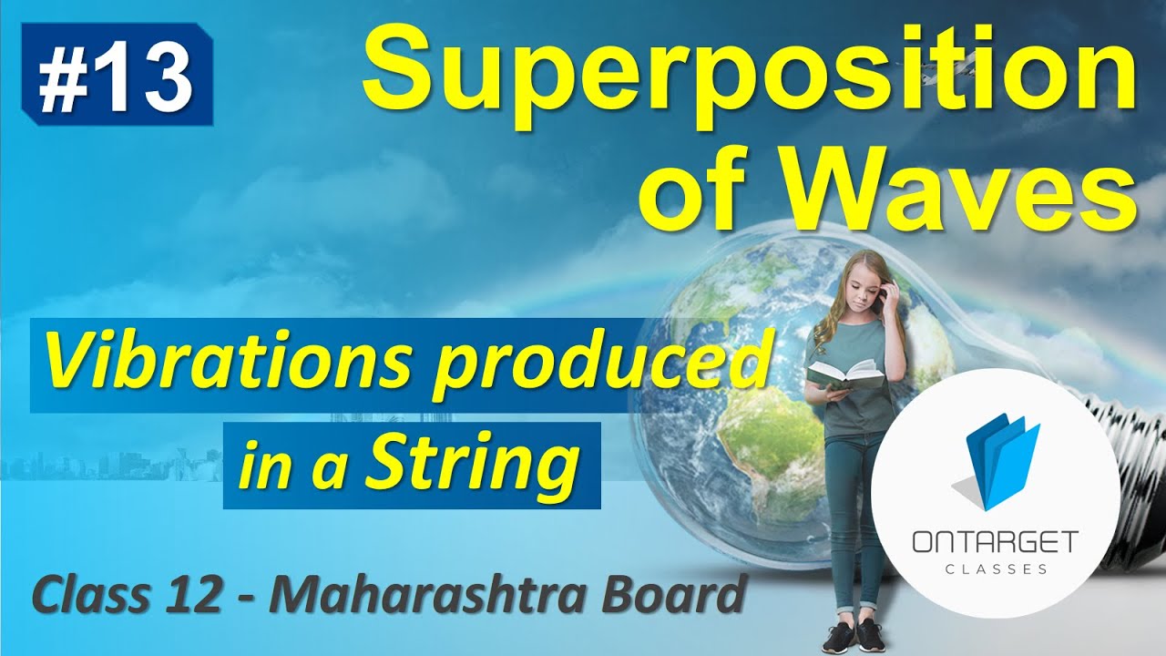 Vibrations Produced in a String | Superposition of Waves | Class 12 | Maharashtra Board New Syllabus