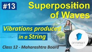 Vibrations Produced in a String | Superposition of Waves | Class 12 | Maharashtra Board New Syllabus
