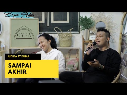 SAMPAI AKHIR  - JUDIKA FT DUMA LIVE COVER BRYCE ADAM FT MARIO G KLAU