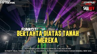 Download lagu DJ FUNKOT BERTAHTA DIATAS TANAH MEREKA VIRAL!! STYLE FUNKOT HOREG - SKA RVLTN MIX mp3