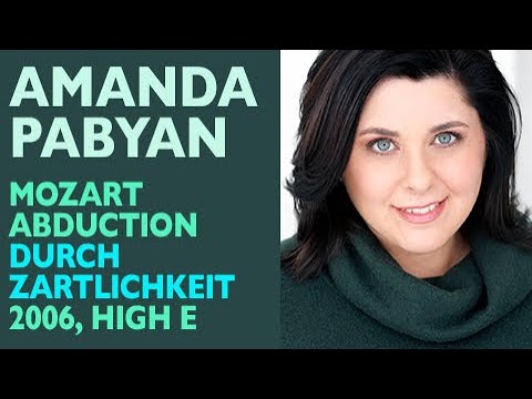 Amanda Pabyan - Mozart: ABDUCTION FROM THE SERAGLIO, Durch zärtlichkeit, High E