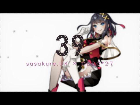 【Music Video】sasakure. UK x DECO*27 39 feat. 初音ミク　Poyosi .ver 【Aviutl】