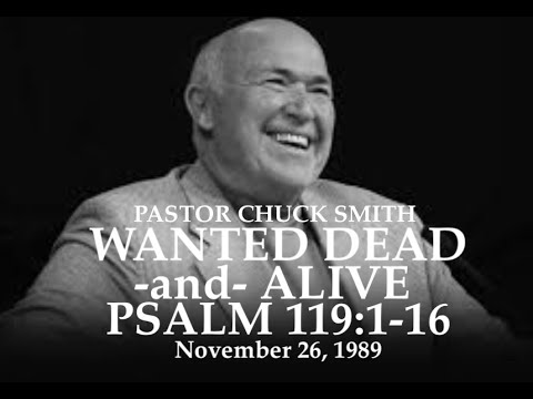 PASTOR CHUCK SMITH — WANTED DEAD -and- ALIVE — PSALM 119:1-16 - November 26, 1989 — AUDIO ONLY