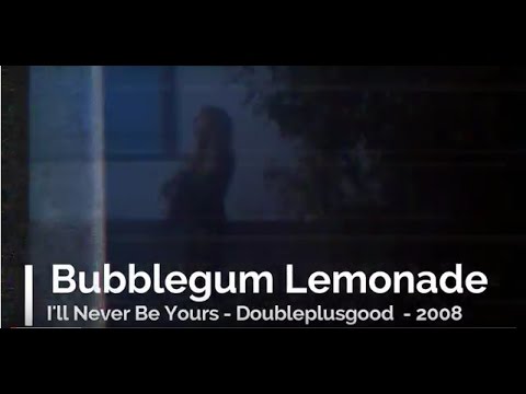 Bubblegum Lemonade - I'll Never Be Yours