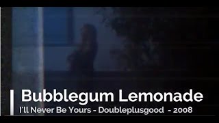 Bubblegum Lemonade - I'll Never Be Yours
