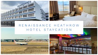 RENAISSANCE LONDON HEATHROW HOTEL - WEEKEND AIRPORT STAYCATION