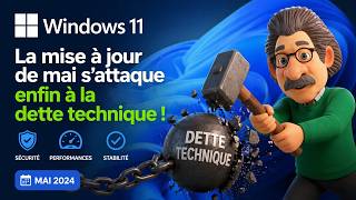 Windows 11, la mise à jour de mai s'attaque enfin à la dette technique !