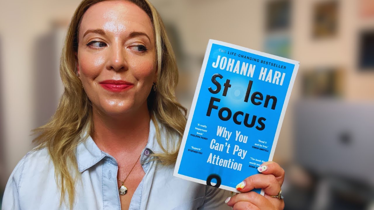 My Surprising Takeaways from Stolen Focus by Johann Hari