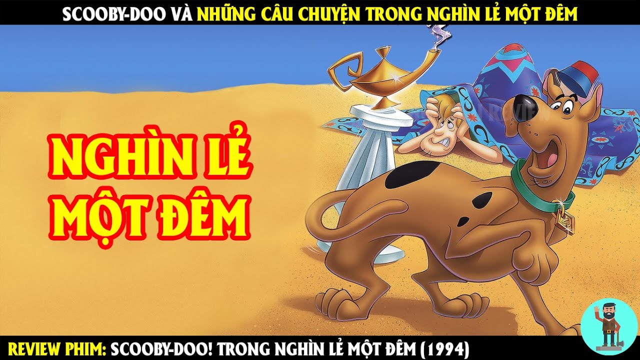 Scooby-Doo Và Những Câu Chuyện Trong Nghìn Lẻ Một Đêm | REVIEW PHIM | CHÚ CUỘI REVIEW