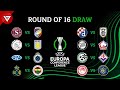 🔴 Round of 16 UEFA Europa Conference League 2023/24 Draw Results