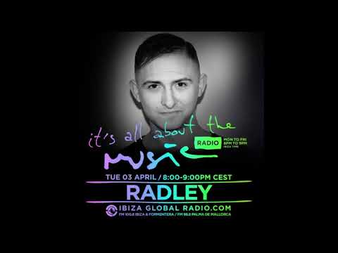 Radley - It's All About The Music @ Ibiza Global Radio 03-04-2018