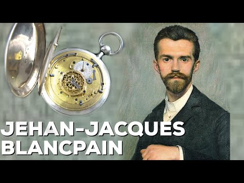 Legendary Figures of Watchmaking: Jehan-Jacques Blancpain