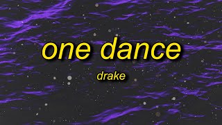 Drake - One Dance (sped up/tiktok remix) Lyrics | got a pretty girl and she love me long time