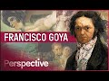 Goya: The Romantic Pioneer Whose Paintings Took A Dark Turn | The Great Artists | Perspective