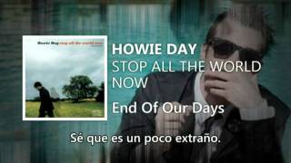 Howie Day - End Of Our Days (con traduccion)