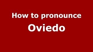 How to pronounce Oviedo