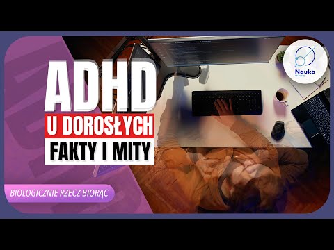 Jak ADHD zmienia życie w dorosłości? - Biologicznie Rzecz Biorąc