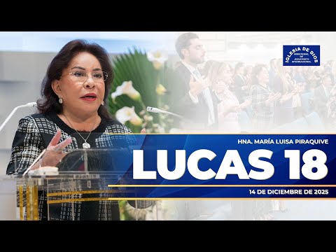 Lucas 18 - Hna. María Luisa Piraquive - 14 de diciembre de 2025 #idmji