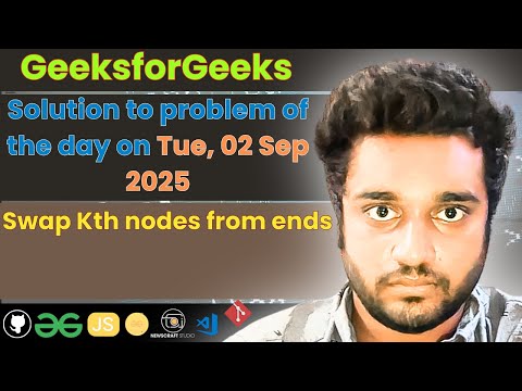 Swap Kth nodes from ends solved in JS | GfG | POTD | Streak 276 | Tue 02 Sep 2025