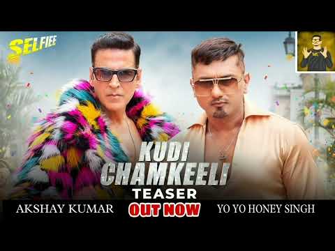 KUDI CHAMKEELI SONG TEASER 🤯 AKSHAY KUMAR, YO YO HONEY SINGH SELFIEE