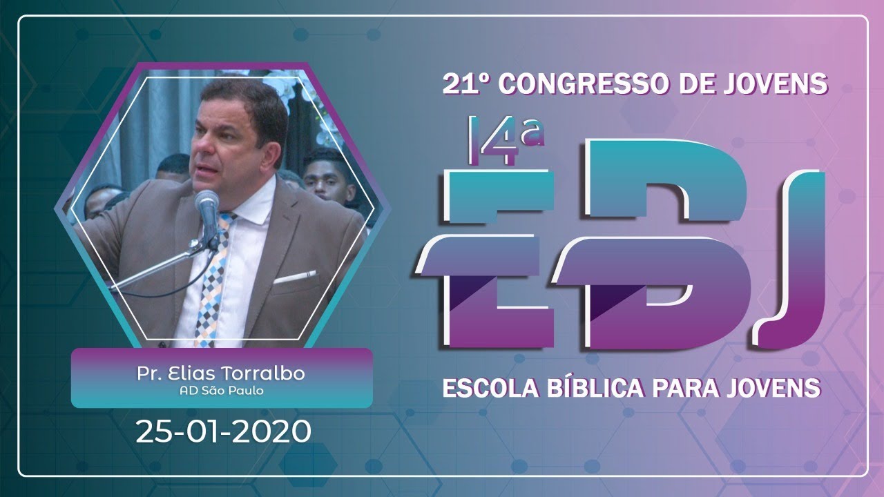 21º Congresso de Jovens /14ª EBJ - EBJ - Pr. Elias Torralbo - Ieadalpe - 25/01/2020