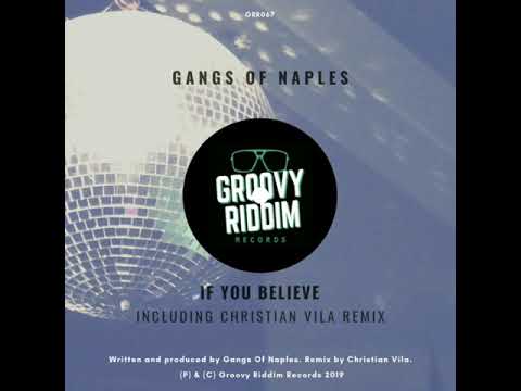 Gangs Of Naples - If You Believe (Original Mix) (Groove Riddim Records)
