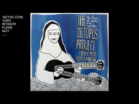 Black Moth Super Rainbow & The Octopus Project - The House of Apples and Eyeballs