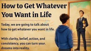 How to Get Whatever You Want in Life | Ask. Believe. Receive. | Improve Your English ✅️